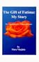 The Gift of Fatima: My Story: The Channeling Of...a Remembrance