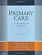 Primary Care: A Collaborative Practice (Primary Care: Collaborative Practice)