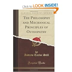 The Philosophy and Mechanical Principles of Osteopathy (Classic Reprint)