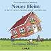 Neues Heim. Ein fröhliches Wörterbuch: Für Bauherren, Architekten, Bausparer, frisch gebackene Wohnungsbesitzer, Makler, Mieter und alle, die es werden wollen