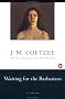 Waiting for the Barbarians: A Novel Waiting for the Barbarians: A Novel