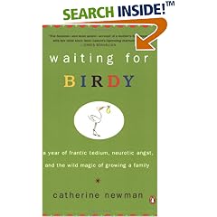 Waiting for Birdy: A Year of Frantic Tedium, Neurotic Angst, and the Wild Magic of Growing a Family