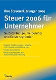 Steuern 2006 fĂŒr Unternehmer. SelbststĂ€ndige, Freiberufler und ExistenzgrĂŒnder
