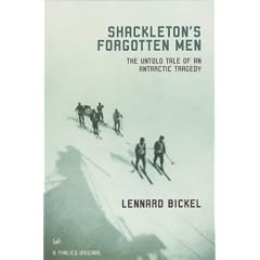 Shackletons Forgotten Men: The Untold Tale of an Antarctic Tragedy