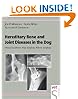 Hereditary Bone and Joint Diseases in the Dog: Osteochondroses, Hip Dysplasia, Elbow Dysplasia