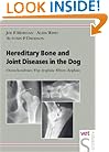 Hereditary Bone and Joint Diseases in the Dog: Osteochondroses, Hip Dysplasia, Elbow Dysplasia