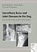 Hereditary Bone and Joint Diseases in the Dog: Osteochondroses, Hip Dysplasia, Elbow Dysplasia