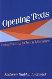 Opening Texts: Using Writing to Teach Literature