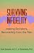 Surviving Infidelity: Making Decisions, Recovering from the Pain