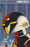 Isaac Asimov s Robot City: Bk.2 (Robot City Part 2)