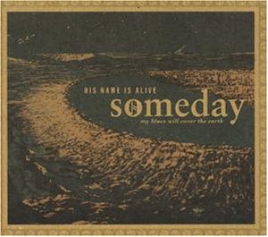 His Name Is Alive - Someday My Blues Will Cover The Earth - Zortam Music