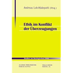 Ethik im Konflikt der �berzeugungen (Studien zur theologischen Ethik)