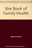 The She book of family health : the medical advice and information your family needs