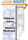 Children, Ethics, and Modern Medicine (Medical Ethics)