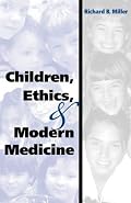 Children, Ethics, and Modern Medicine (Medical Ethics)