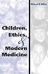 Children, Ethics, and Modern Medicine (Medical Ethics)