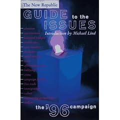 The New Republic Guide to the Issues: The '96 Campaign