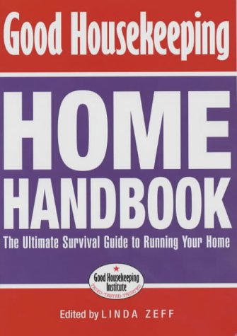 "Good Housekeeping" Home Handbook: The Ultimate Survival Guide to Running Your Home