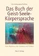 Das Buch der Geist-Seele-K�rpersprache. Vom Rhythmus des Denkens und F�hlens