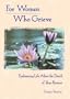 For Women Who Grieve: Embracing Life after the Death of Your Partner