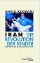 Iran. Die Revolution der Kinder.
