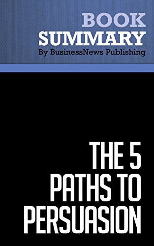 Summary : The 5 Paths To Persuasion - Robert Miller and Gary Williams: The Art of Selling Your Message