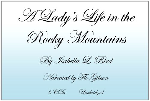 A Lady's Life in the Rocky Mountains (Classic Books on CD Collection( [UNABRIDGED]