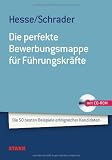 Produkt-Bild: Bewerbung Beruf & Karriere: Die perfekte Bewerbungsmappe f&uuml;r F&uuml;hrungskr&auml;fte: Die 50 besten Beispiele erfolgreicher Kandidaten; Mit CD-ROM