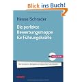 Bewerbung Beruf & Karriere: Die perfekte Bewerbungsmappe f�r F�hrungskr�fte: Die 50 besten Beispiele erfolgreicher Kandidaten; Mit CD-ROM