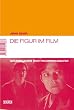 Die Figur im Film: Grundlagen der Figurenanalyse