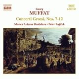 Muffat: Concerti Grossi, Nos. 7-12