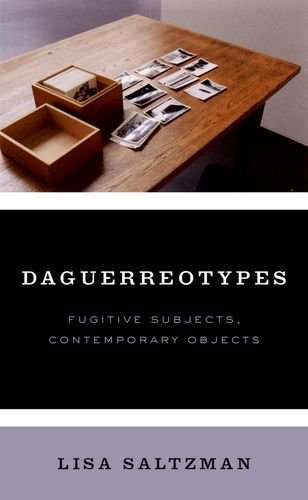 Daguerreotypes: Fugitive Subjects, Contemporary Objects