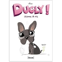 Dugly !, Tome 1 : Chienne de vie