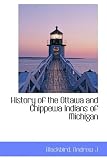 History of the Ottawa and Chippewa Indians of Michigan