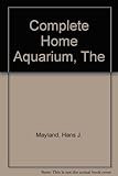 The complete home aquarium