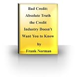 Bad Credit: Absolute Truth the Credit Industry Doesn't Want You to Know