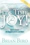 It's Time for Joy: How to Become the Happiest Person You Know