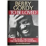 To Be Loved: The Music, the Magic, the Memories of Motown : An Autobiography