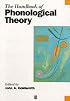 The Handbook of Phonological Theory (Blackwell Handbooks in Linguistics)