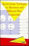 Optoelectronic Techniques for Microwave and Millimeter Wave Engineering (Artech House Optoelectronics Library)
