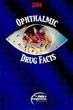 Ophthalmic Drug Facts 2004 (Ophthalmic Drug Facts)