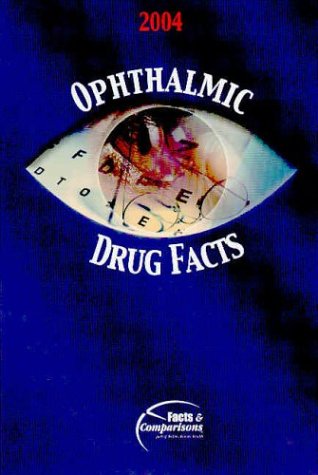 Ophthalmic Drug Facts 2004 (Ophthalmic Drug Facts)
