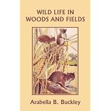 Wild Life in Woods and Fields (Yesterday's Classics) (Eyes and No Eyes)