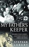 My father's keeper : the children of the Nazi leaders - an intimate history of damage and denial