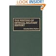 The Writing of Official Military History: (Contributions in Military Studies) by Robin Higham