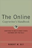 The Online Copywriter's Handbook : Everything You Need to Know to Write Electronic Copy That Sells