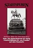K�ln: Das Reiterdenkmal f�r K�nig Friedrich Wilhem III. von Preu�en auf dem Heumarkt