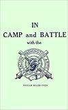 In Camp and Battle with the Washington Artillery of New Orleans: A Narrative of Events During the Late Civil War from Bull Run to Appomattox and Spani