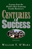 Centuries of Success: Lessons from the World's Most Enduring Family Businesses