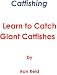 Catfishing - Learn to Catch Giant Catfishes